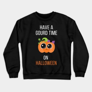 Have A Gourd Time On Halloween Crewneck Sweatshirt